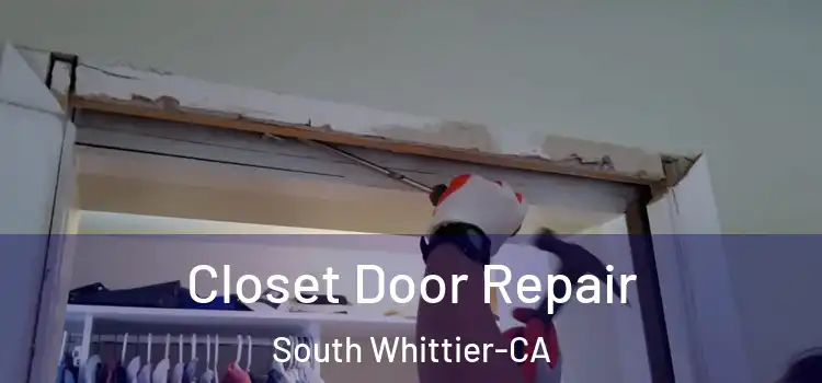  Closet Door Repair South Whittier-CA