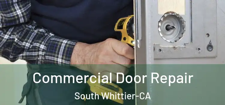 Commercial Door Repair South Whittier-CA