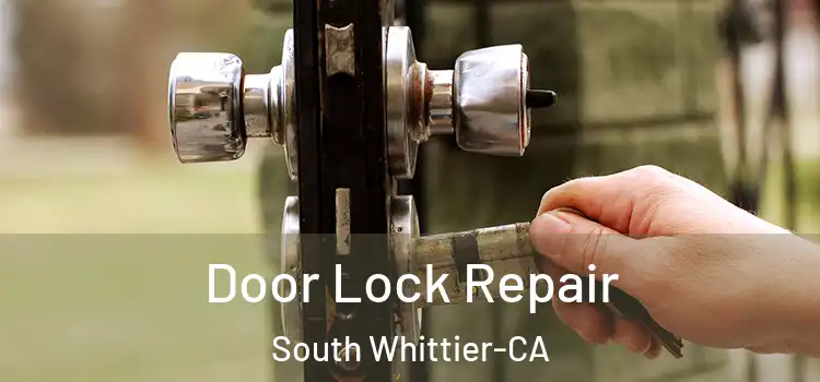  Door Lock Repair South Whittier-CA