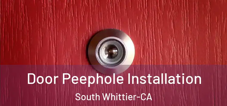  Door Peephole Installation South Whittier-CA