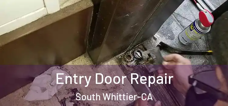  Entry Door Repair South Whittier-CA
