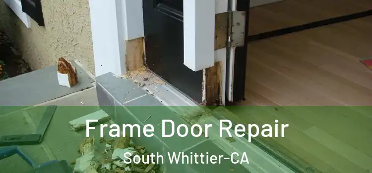 Frame Door Repair South Whittier-CA