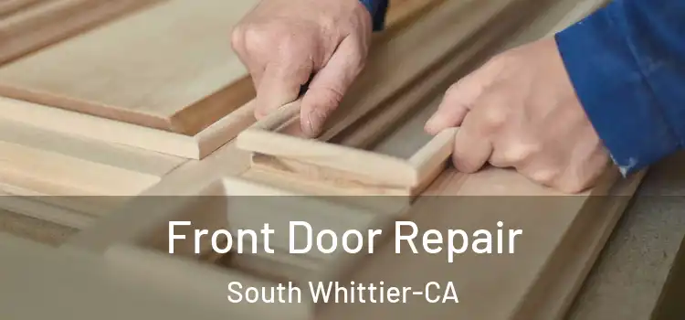  Front Door Repair South Whittier-CA