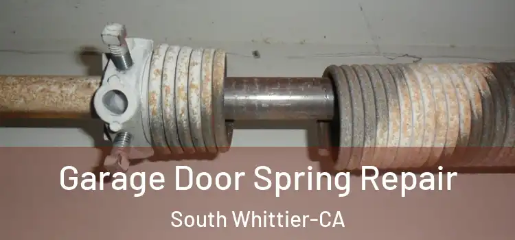  Garage Door Spring Repair South Whittier-CA