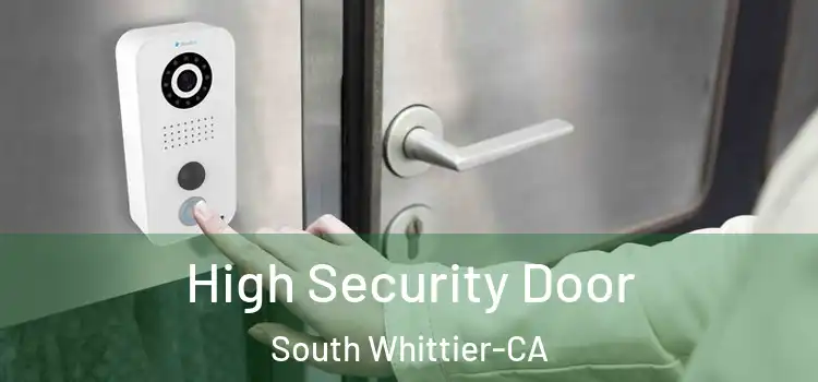  High Security Door South Whittier-CA