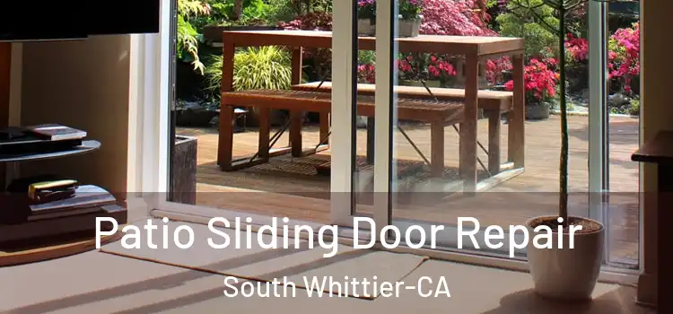  Patio Sliding Door Repair South Whittier-CA