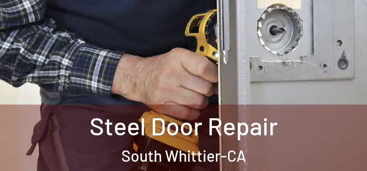  Steel Door Repair South Whittier-CA