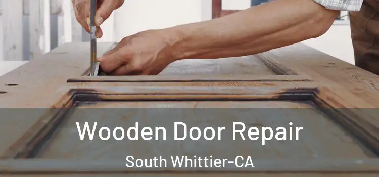 Wooden Door Repair South Whittier-CA